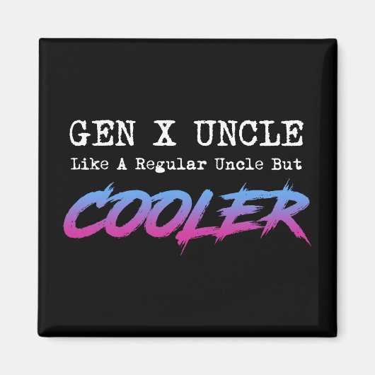 Gen X Uncle - Wie ein normaler Onkel, aber Cooler Magnet (Vorne)