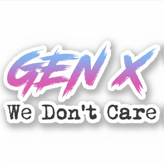 Gen X - Uns ist es egal Aufkleber (Vorderseite)