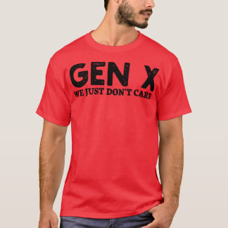 gen x uns ist es einfach egal T-Shirt