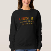 Gen X—Unsere Eltern wissen immer noch nicht, wo wi Sweatshirt (Vorderseite)