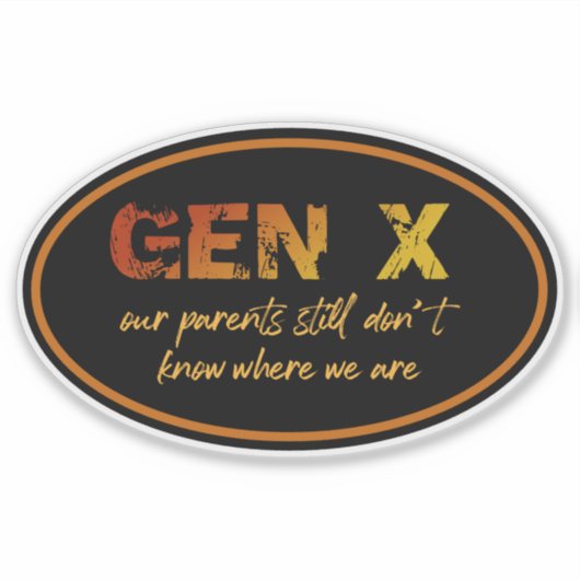 Gen X - Unsere Eltern wissen noch immer nicht, wo Aufkleber (Vorderseite)