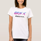 Gen X - was auch immer T-Shirt (Vorderseite)