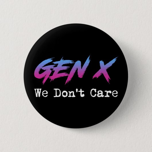 Gen X - We Don't Care Button (Vorderseite)