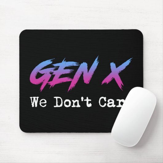 Gen X - We Don't Care Mousepad (Mit Mouse)