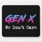 Gen X - We Don't Care Mousepad (Vorne)