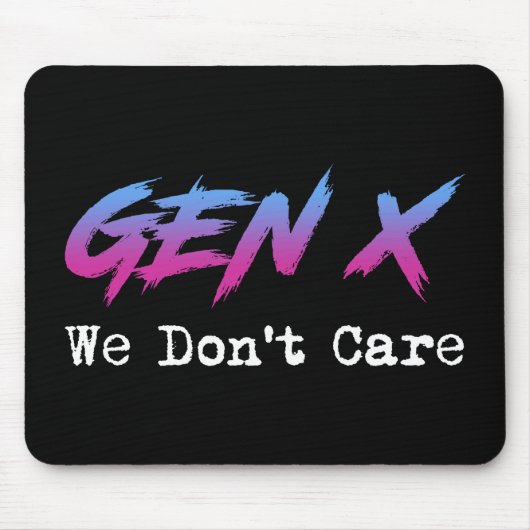 Gen X - We Don't Care Mousepad (Vorne)
