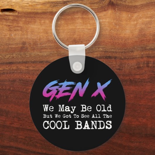 Gen X - Wir haben Got, alle Coolen Bands zu sehen Schlüsselanhänger (Vorderseite)