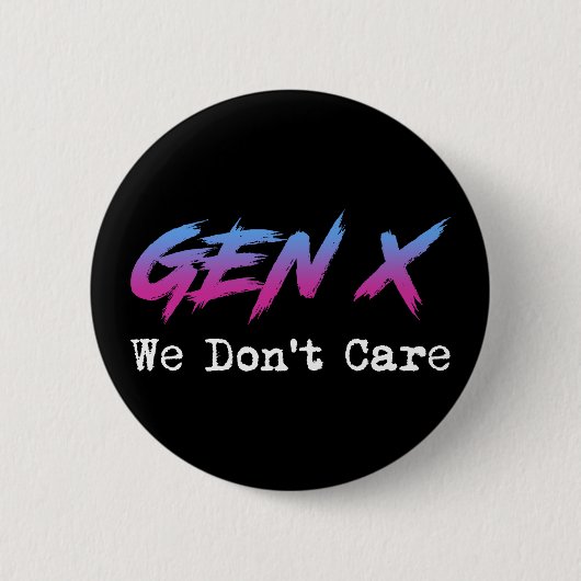Gen X - Wir Kümmern Uns Nicht Button (Vorderseite)