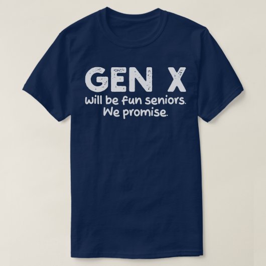 gen x wird Spaß sein Senioren versprechen wir T-Shirt (Design vorne)
