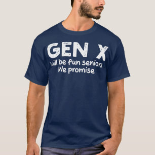 gen x wird Spaß sein Senioren versprechen wir T-Shirt