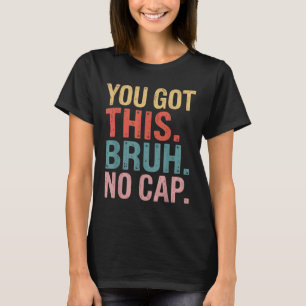 Gen Z Bruh Testing Day Lehrer Sie haben diese Bru T-Shirt