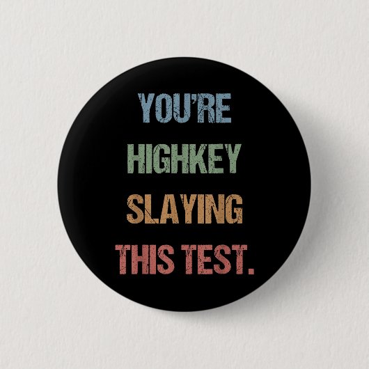 Gen Z Bruh Testing Day Teachers Youre Highkey Slay Button (Vorderseite)