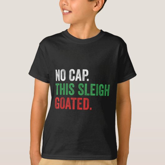 Gen Z Slang Christmas No Cap This Sleigh Goated T-Shirt (Vorderseite)