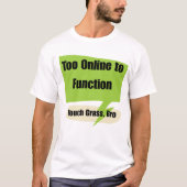 Gen z Too Online to Function | Touch Grass Bro T-Shirt (Vorderseite)
