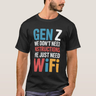 Gen Z Wir brauchen keine Anweisungen Wir brauchen  T-Shirt