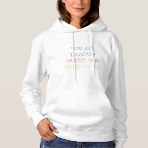 "Genau dort, wo man sein muss" inspirierende Fraue Hoodie