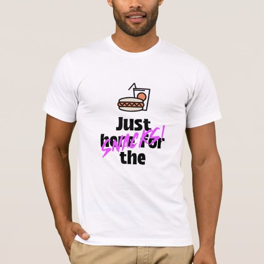 Genau hier für die SNACKS! humorvoll T-Shirt (Vorderseite)