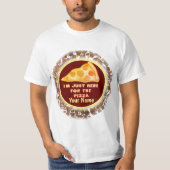 Genau hier für Pizza T - Shirt (Vorderseite)