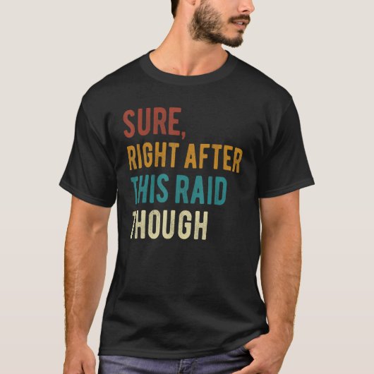 Genau nach diesem Raid für Gamer Gaming T-Shirt (Vorderseite)