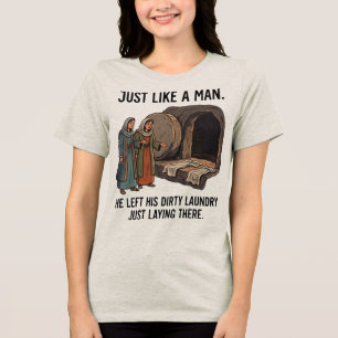 Genau wie ein Mann - Humor um das leere Grab Tri-Blend Shirt