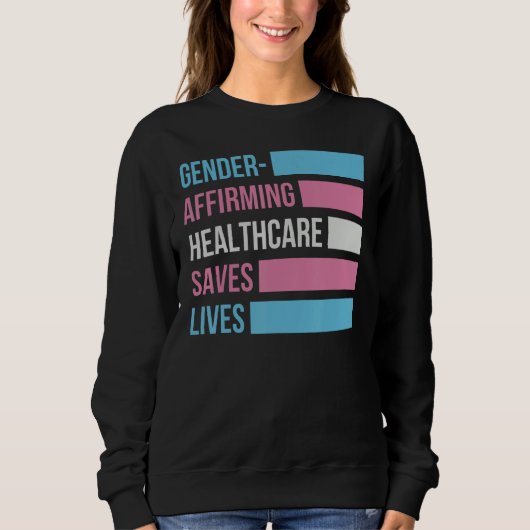 Gender Affirming Healthcare Saves Lives Transgener Sweatshirt (Vorderseite)