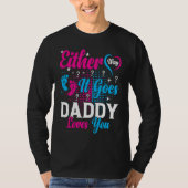 Gender Announcement  Either Way it Goes Daddy Love T-Shirt (Vorderseite)