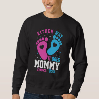 Gender Announcement Either Way it Goes Mommy Loves Sweatshirt