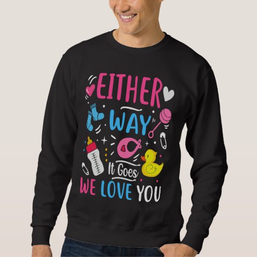 Gender Announcement Either Way it Goes We Love yo Sweatshirt (Vorderseite)