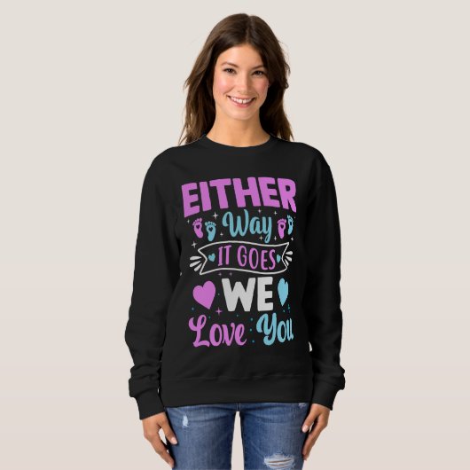 Gender Announcement Either Way it Goes We Love yo Sweatshirt (Vorne ganz)
