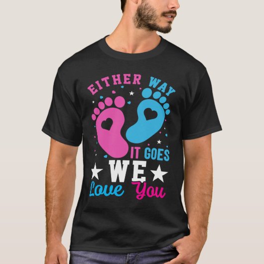 Gender Announcement Either Way it Goes We Love yo T-Shirt (Vorderseite)