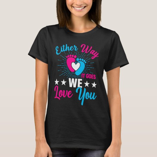 Gender Announcement  Either Way it Goes We Love yo T-Shirt (Vorderseite)