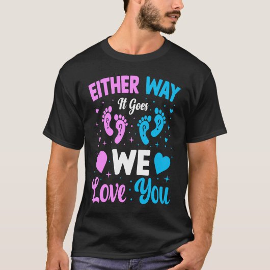 Gender Announcement Either Way it Goes We Love yo T-Shirt (Vorderseite)