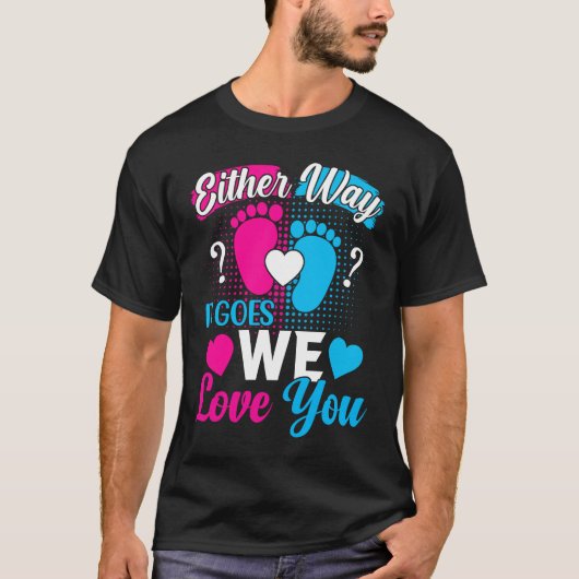 Gender Announcement Either Way it Goes We Love yo T-Shirt (Vorderseite)