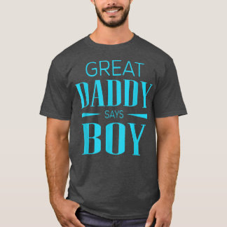 Gender Reveal Great Daddy sagt Boy Matching Baby P T-Shirt