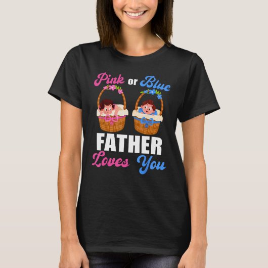 Gender Reveal  Pink Or Blue Father Loves You T-Shirt (Vorderseite)