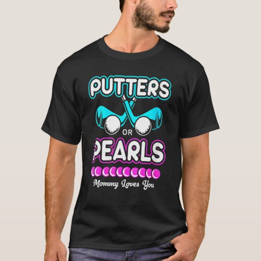 Gender Reveal Putter oder Perlen Mami Lieben Sie T-Shirt (Vorderseite)
