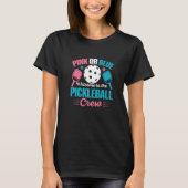 Gender Reveal Quote for a Pickleball Player   T-Shirt (Vorderseite)
