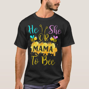 Gender Reveal What Will It Bee - He or She Mama T-Shirt