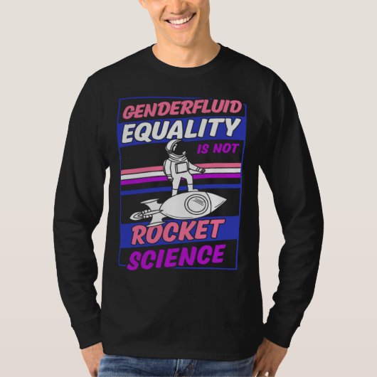 Genderfluid Equality Is Not Rocket Science Moon As T-Shirt (Vorderseite)