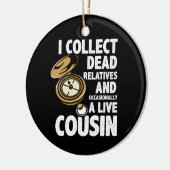 Genealoge Ich sammle tote Verwandte und Cousin Keramik Ornament (Links)