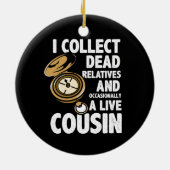 Genealoge Ich sammle tote Verwandte und Cousin Keramik Ornament (Hinten)