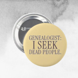 Genealoge: Ich suche tote Leute Lustiger Button