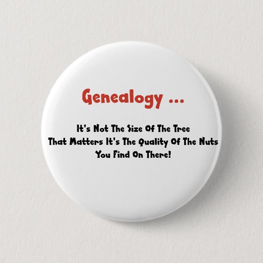 Genealogie ... Es ist nicht die Größe des Baumes Button (Vorderseite)