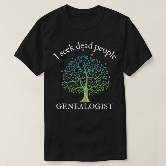 Genealogie ich suche Tote Menschen Genealoge 1 T-Shirt (Design vorne)