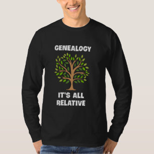 Genealogie ist alles relative Familienbaum Histori T-Shirt