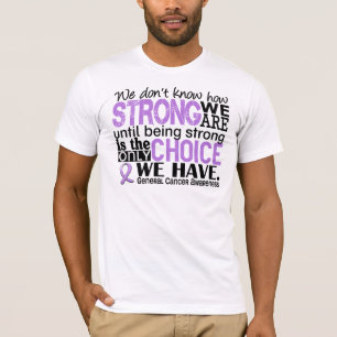 General Cancer, How Strong We sind T-Shirt