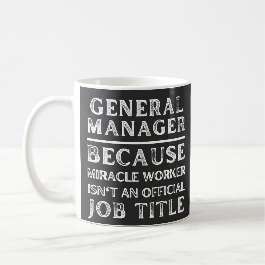 General Manager, weil Miracle Worker keine Kaffeetasse (Links)