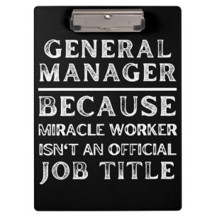 General Manager, weil Miracle Worker keine Klemmbrett