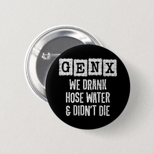 Generation X Gen X Hoch Water Gen Xer Funny Gen X Button (Vorne & Hinten)