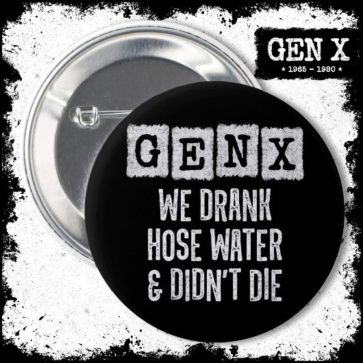 Generation X Gen X Hoch Water Gen Xer Funny Gen X Button
